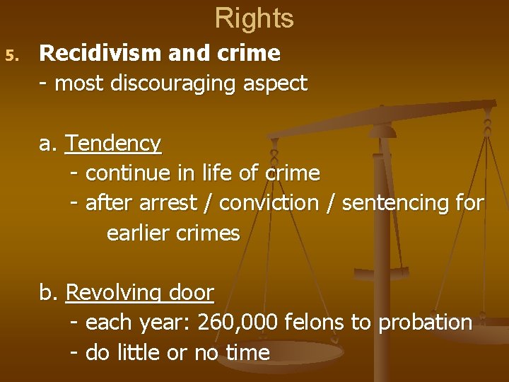 Rights 5. Recidivism and crime - most discouraging aspect a. Tendency - continue in