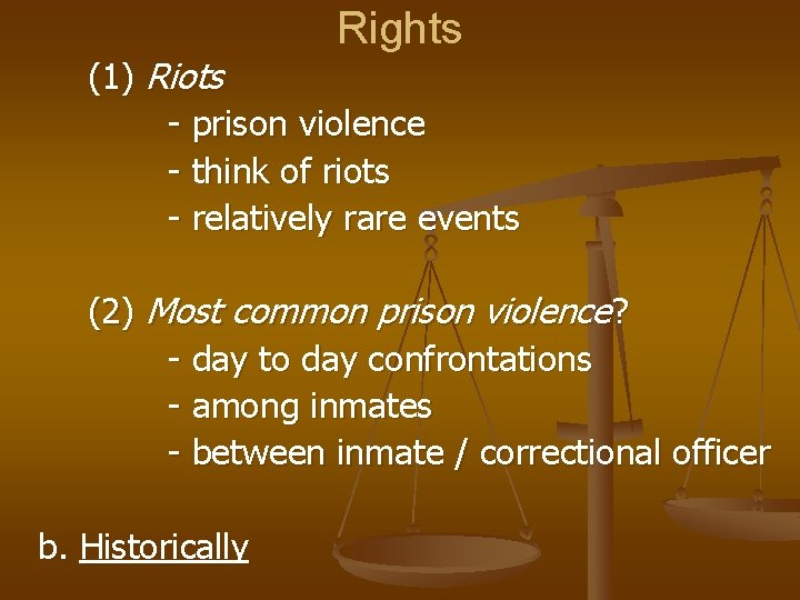 Rights (1) Riots - prison violence - think of riots - relatively rare events