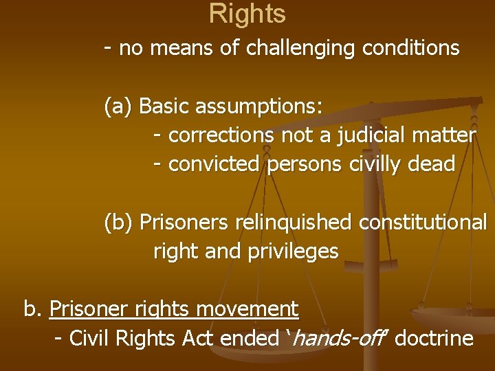 Rights - no means of challenging conditions (a) Basic assumptions: - corrections not a