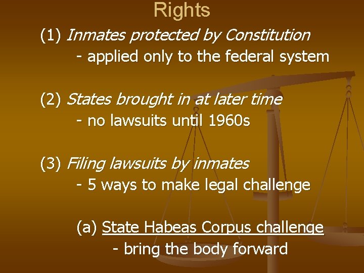 Rights (1) Inmates protected by Constitution - applied only to the federal system (2)