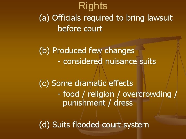 Rights (a) Officials required to bring lawsuit before court (b) Produced few changes -