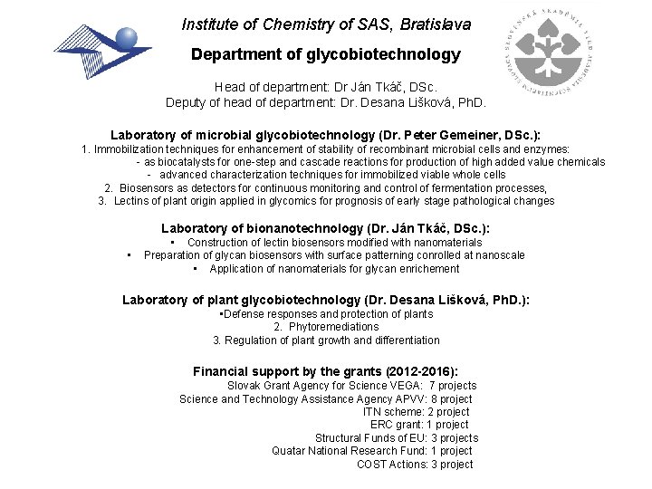 Institute of Chemistry of SAS, Bratislava Department of glycobiotechnology Head of department: Dr Ján