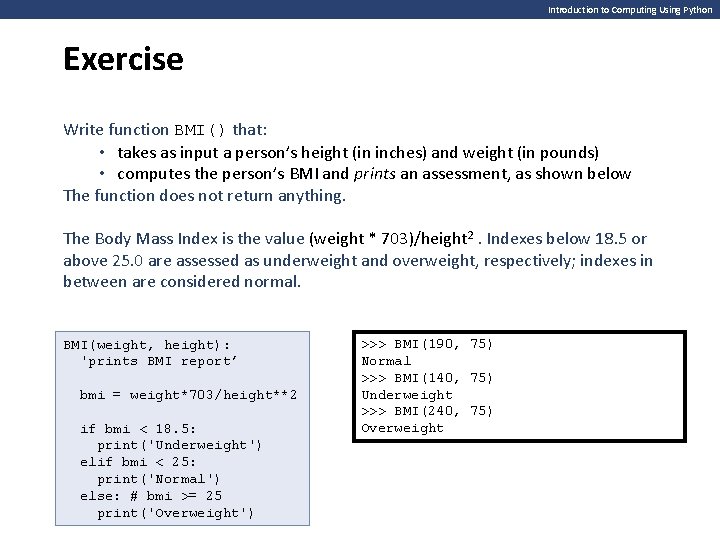 Introduction to Computing Using Python Exercise Write function BMI() that: • takes as input