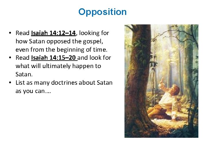 Opposition • Read Isaiah 14: 12– 14, looking for how Satan opposed the gospel,