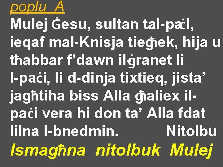 poplu A Mulej Ġesu, sultan tal-paċI, ieqaf mal-Knisja tiegħek, hija u tħabbar f’dawn il-ġranet