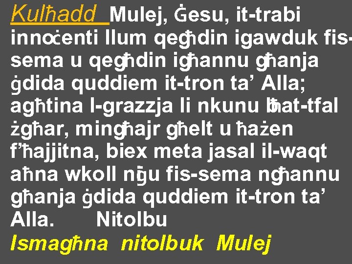 Kulħadd Mulej, Ġesu, it-trabi innoċenti llum qegħdin igawduk fissema u qegħdin igħannu għanja ġdida