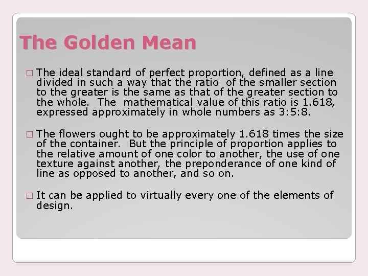 The Golden Mean � The ideal standard of perfect proportion, defined as a line