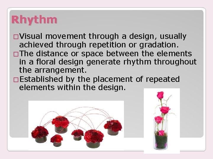 Rhythm �Visual movement through a design, usually achieved through repetition or gradation. �The distance