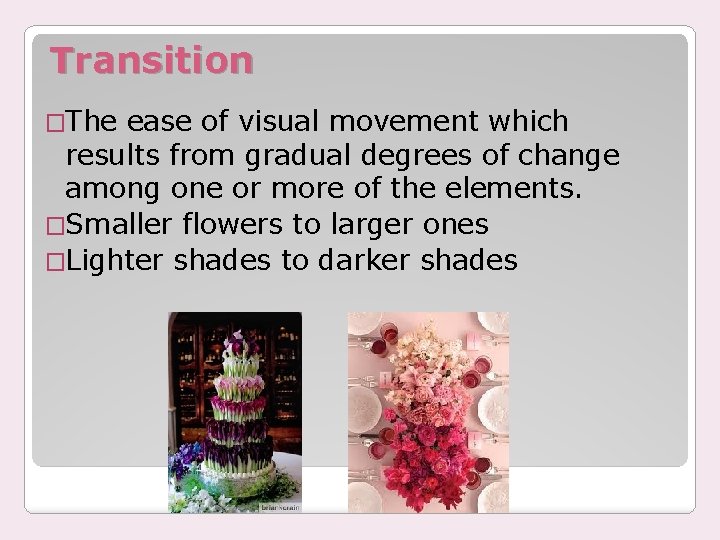 Transition �The ease of visual movement which results from gradual degrees of change among
