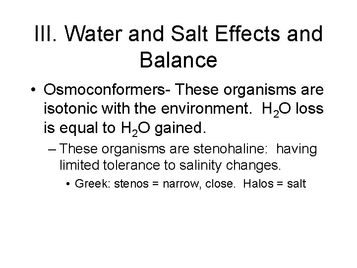 III. Water and Salt Effects and Balance • Osmoconformers- These organisms are isotonic with III. Water and Salt Effects and Balance • Osmoconformers- These organisms are isotonic with