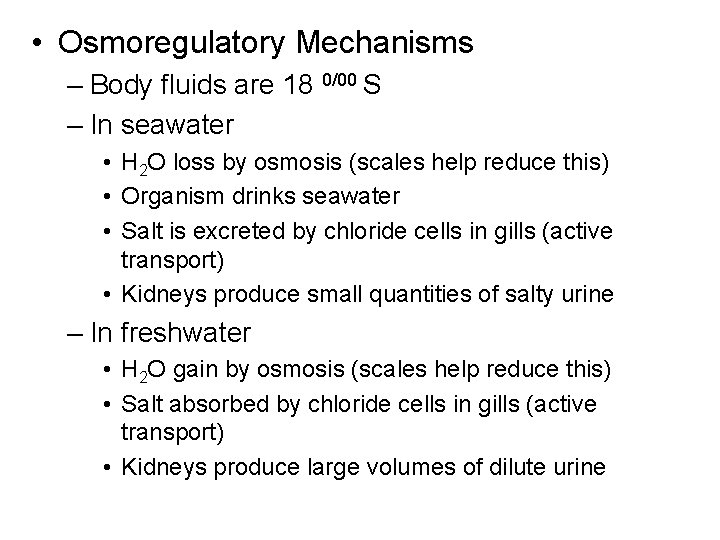 • Osmoregulatory Mechanisms – Body fluids are 18 0/00 S – In seawater • Osmoregulatory Mechanisms – Body fluids are 18 0/00 S – In seawater