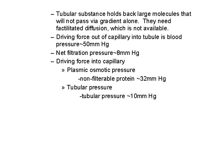– Tubular substance holds back large molecules that will not pass via gradient alone. – Tubular substance holds back large molecules that will not pass via gradient alone.