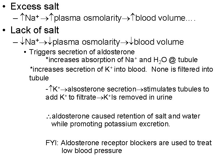 • Excess salt – Na+ plasma osmolarity blood volume…. • Lack of salt • Excess salt – Na+ plasma osmolarity blood volume…. • Lack of salt