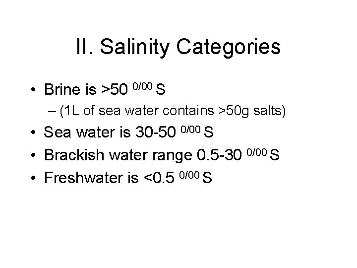 II. Salinity Categories • Brine is >50 0/00 S – (1 L of sea II. Salinity Categories • Brine is >50 0/00 S – (1 L of sea