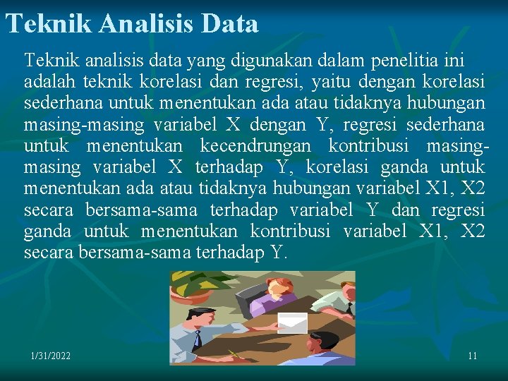 Teknik Analisis Data Teknik analisis data yang digunakan dalam penelitia ini adalah teknik korelasi Teknik Analisis Data Teknik analisis data yang digunakan dalam penelitia ini adalah teknik korelasi