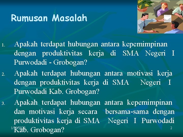 Rumusan Masalah 1. 2. 3. Apakah terdapat hubungan antara kepemimpinan dengan produktivitas kerja di