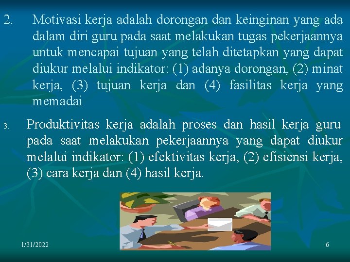 2. 3. Motivasi kerja adalah dorongan dan keinginan yang ada dalam diri guru pada