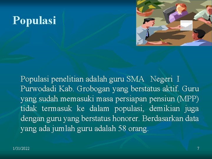 Populasi penelitian adalah guru SMA Negeri I Purwodadi Kab. Grobogan yang berstatus aktif. Guru