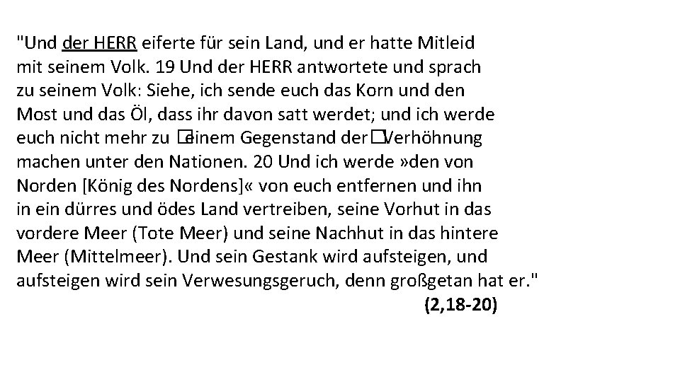 "Und der HERR eiferte für sein Land, und er hatte Mitleid mit seinem Volk.