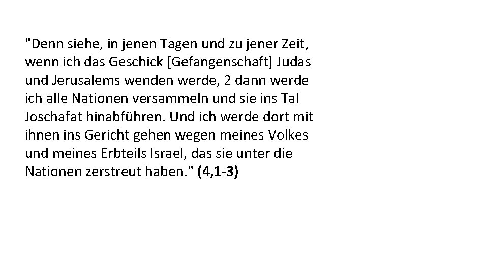 "Denn siehe, in jenen Tagen und zu jener Zeit, wenn ich das Geschick [Gefangenschaft]