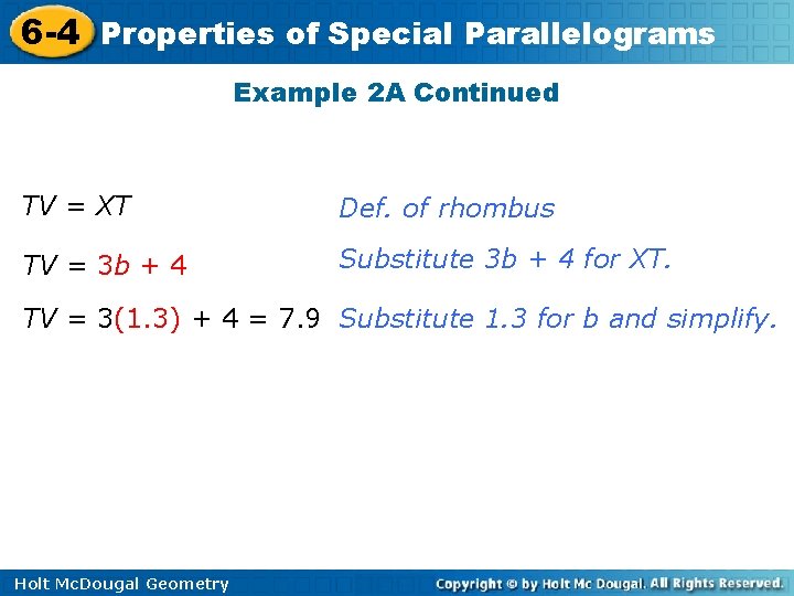 6 -4 Properties of Special Parallelograms Example 2 A Continued TV = XT Def.