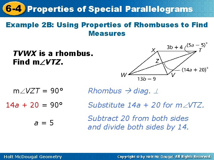 6 -4 Properties of Special Parallelograms Example 2 B: Using Properties of Rhombuses to