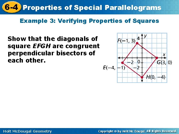 6 -4 Properties of Special Parallelograms Example 3: Verifying Properties of Squares Show that