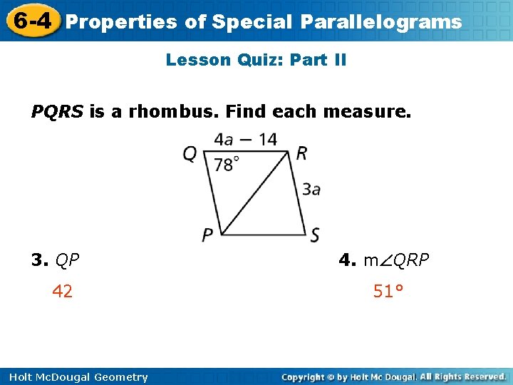 6 -4 Properties of Special Parallelograms Lesson Quiz: Part II PQRS is a rhombus.