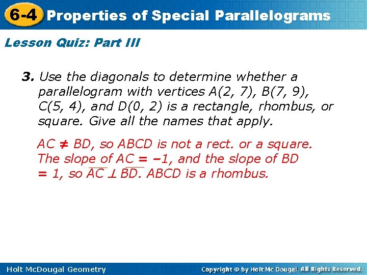 6 -4 Properties of Special Parallelograms Lesson Quiz: Part III 3. Use the diagonals