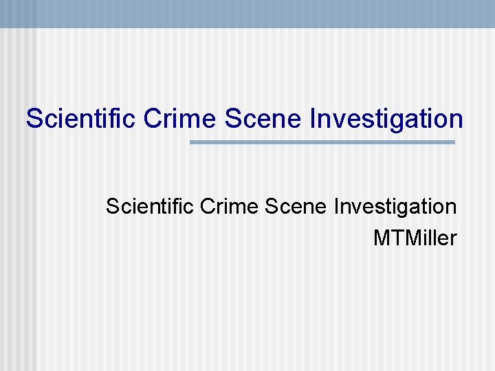 Scientific Crime Scene Investigation MTMiller 