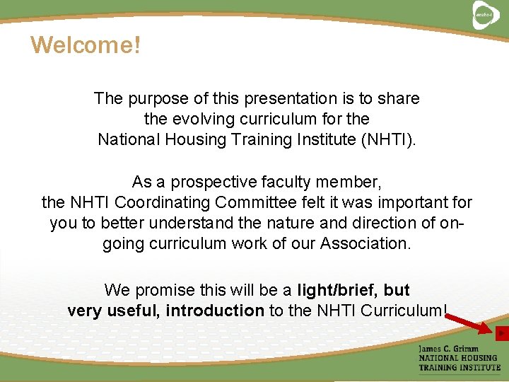 Welcome! The purpose of this presentation is to share the evolving curriculum for the