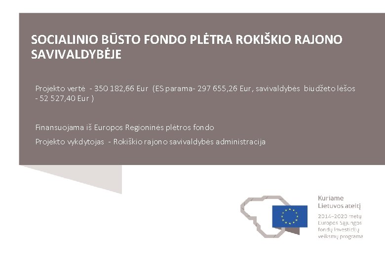 SOCIALINIO BŪSTO FONDO PLĖTRA ROKIŠKIO RAJONO SAVIVALDYBĖJE Projekto vertė - 350 182, 66 Eur