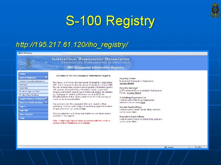 S-100 Registry http: //195. 217. 61. 120/iho_registry/ 