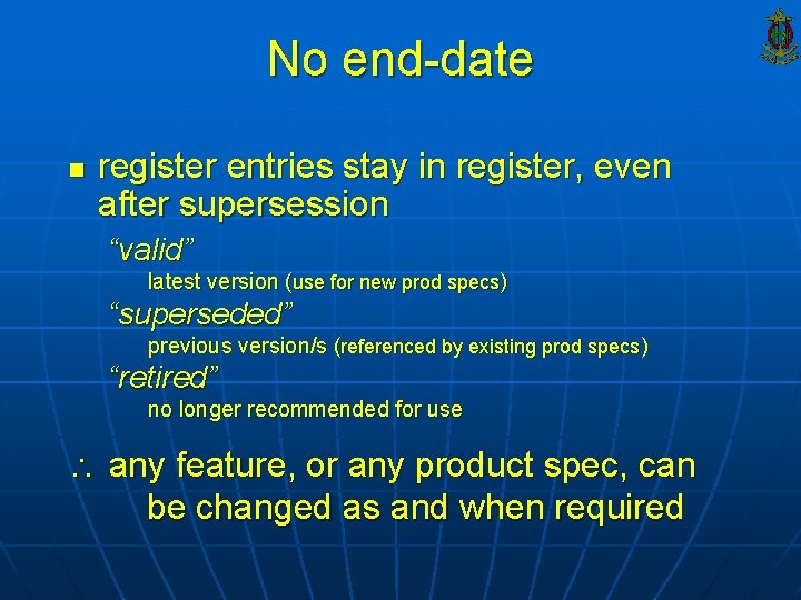 No end-date n register entries stay in register, even after supersession “valid” latest version