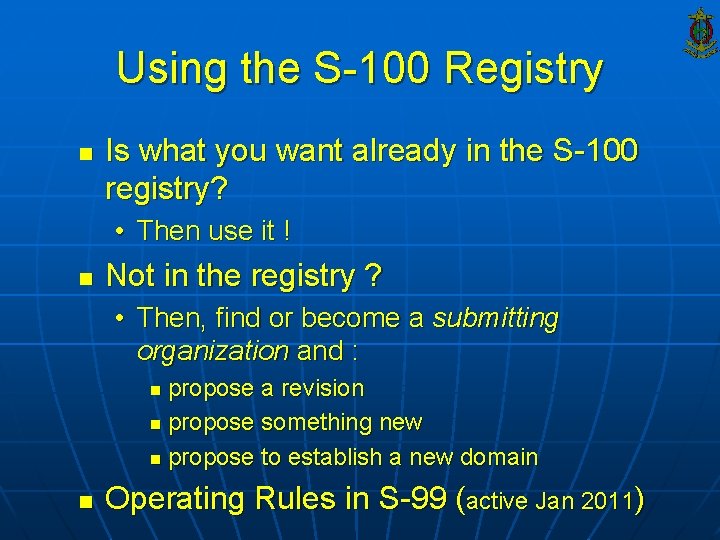 Using the S-100 Registry n Is what you want already in the S-100 registry?