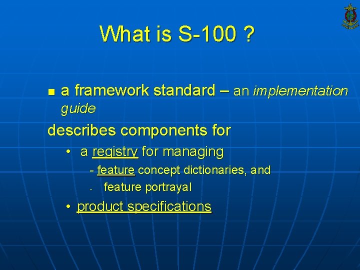 What is S-100 ? n a framework standard – an implementation guide describes components