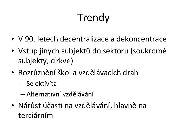 Trendy • V 90. letech decentralizace a dekoncentrace • Vstup jiných subjektů do sektoru