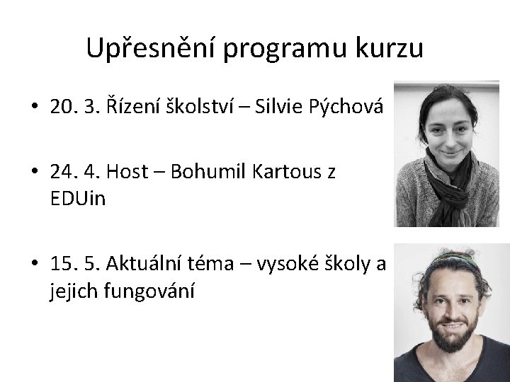 Upřesnění programu kurzu • 20. 3. Řízení školství – Silvie Pýchová • 24. 4.