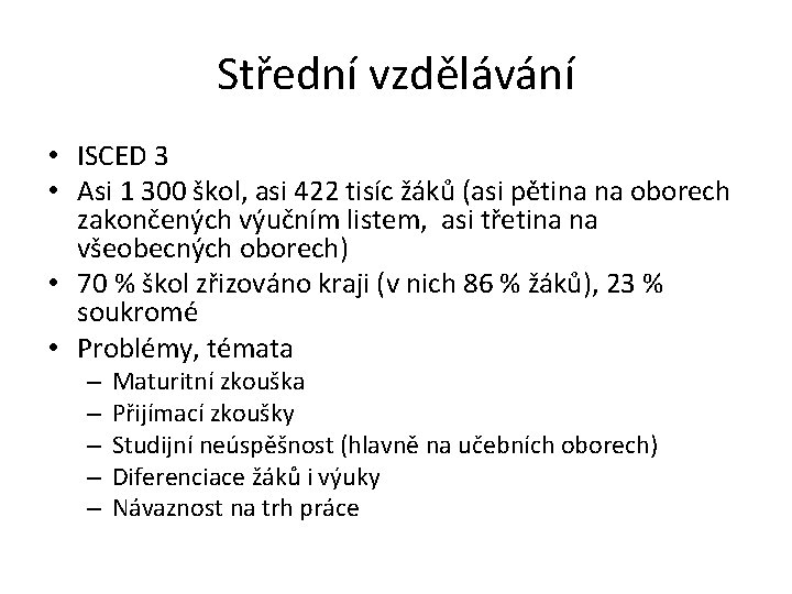 Střední vzdělávání • ISCED 3 • Asi 1 300 škol, asi 422 tisíc žáků