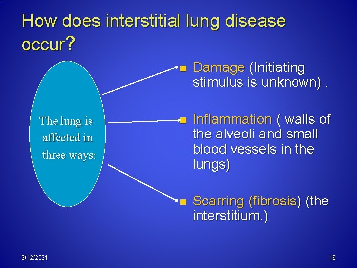 How does interstitial lung disease occur? The lung is affected in three ways: 9/12/2021