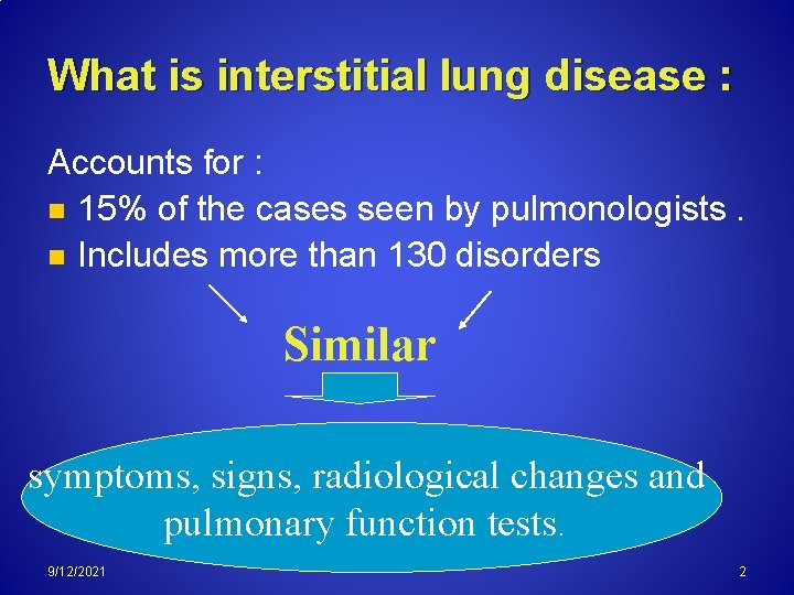 What is interstitial lung disease : Accounts for : n 15% of the cases