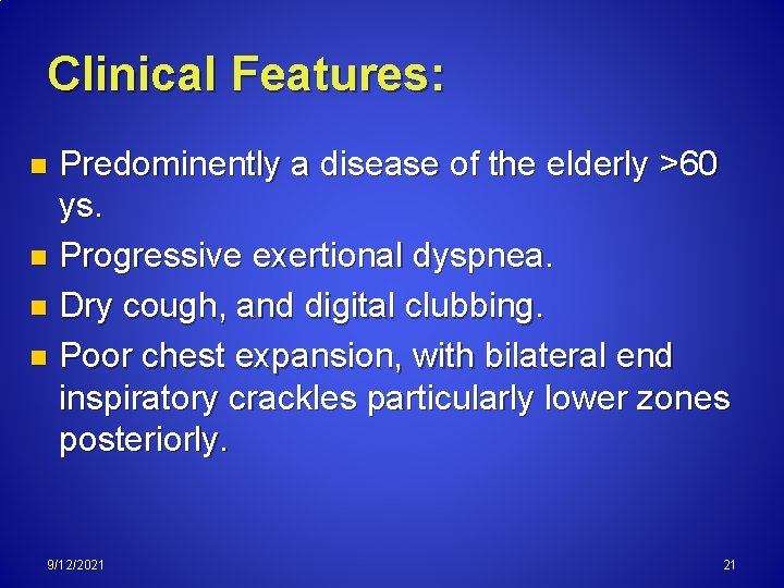 Clinical Features: Predominently a disease of the elderly >60 ys. n Progressive exertional dyspnea.