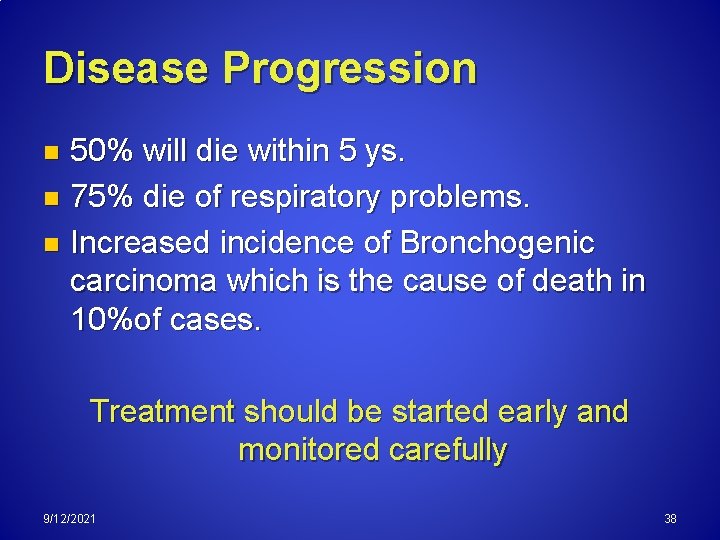 Disease Progression 50% will die within 5 ys. n 75% die of respiratory problems.