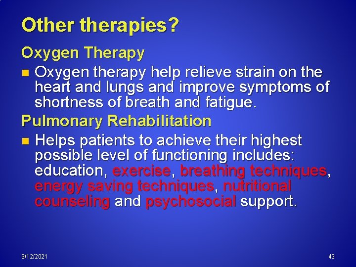 Otherapies? Oxygen Therapy n Oxygen therapy help relieve strain on the heart and lungs