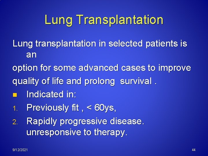 Lung Transplantation Lung transplantation in selected patients is an option for some advanced cases