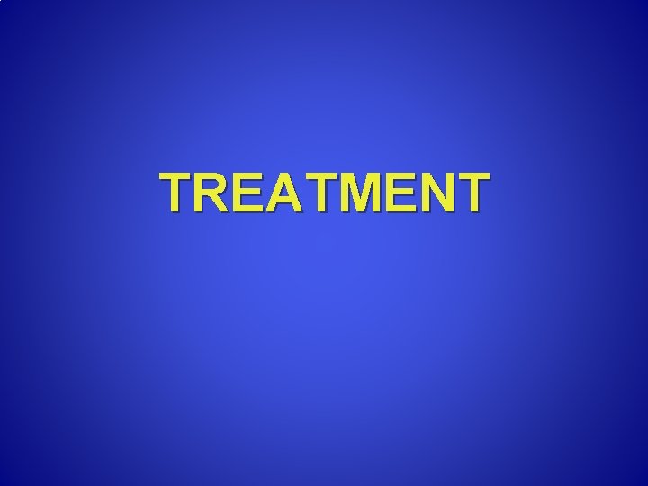 TREATMENT 