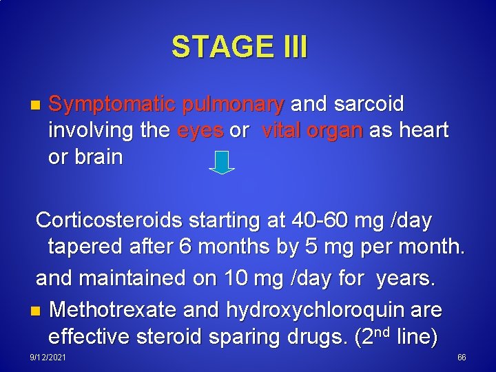 STAGE III n Symptomatic pulmonary and sarcoid involving the eyes or vital organ as