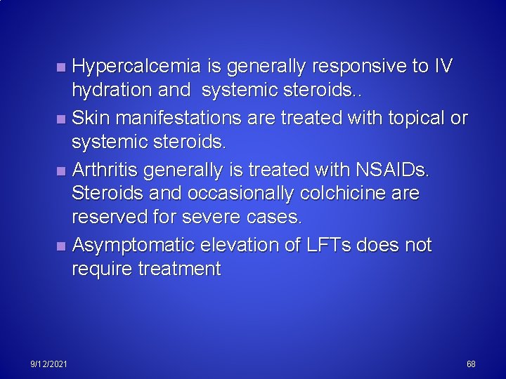 Hypercalcemia is generally responsive to IV hydration and systemic steroids. . n Skin manifestations
