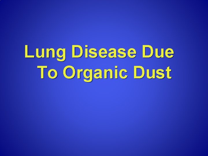 Lung Disease Due To Organic Dust 