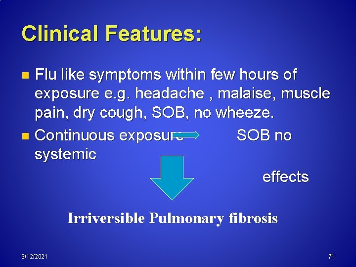 Clinical Features: Flu like symptoms within few hours of exposure e. g. headache ,